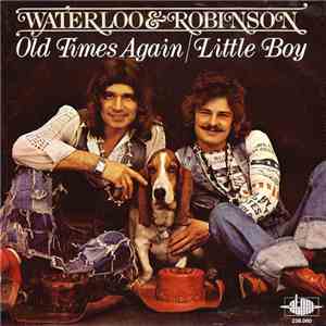 Waterloo & Robinson - Old Times Again / Little Boy mp3 album