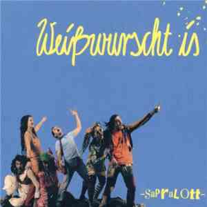 Weißwurscht Is - Sapralott mp3 album