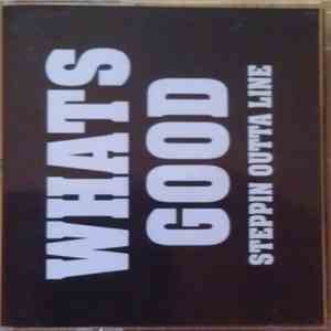 Whats Good - Steppin Outta Line mp3 album