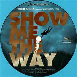 White Shoes Featuring Sharon May Linn - Show Me The Way mp3 album