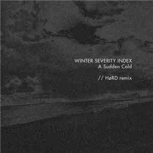 Winter Severity Index - A Sudden Cold (HøRD Remix) mp3 album