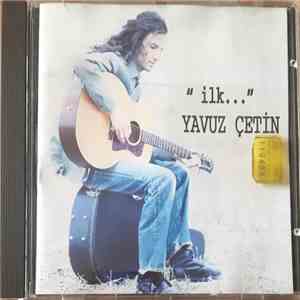Yavuz Çetin - İlk... mp3 album