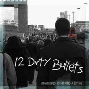 12 Dirty Bullets - Downsides To Making A Living mp3 album