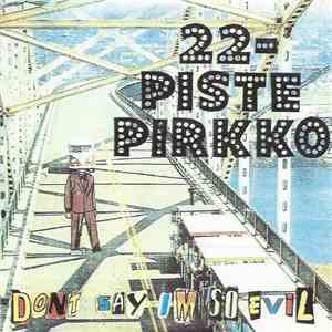 22-Pistepirkko - Don't Say I'm So Evil mp3 album