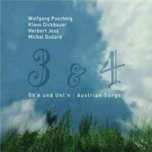 3 & 4 : Wolfgang Puschnig, Klaus Dickbauer, Herbert Joos, Michel Godard - Ob'n Und Unt'n | Austrian Songs mp3 album