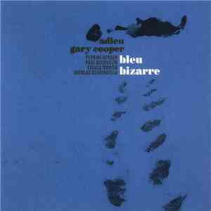 Adieu Gary Cooper - Bleu Bizarre mp3 album