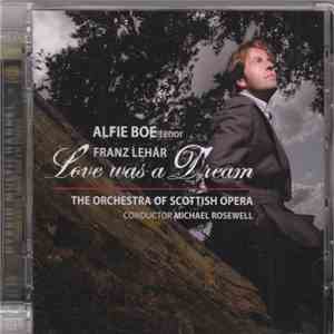 Alfie Boe - Love Was A Dream Franz Lehar mp3 album