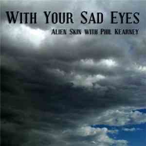 Alien Skin  - With Your Sad Eyes mp3 album