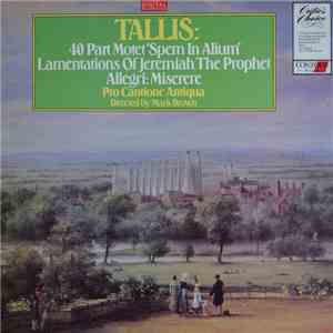 Allegri, Tallis - Pro Cantione Antiqua, Mark Brown - Tallis: 40 Part Motet 'Spem In Alium', Lamentations Of Jeremiah The Prophet, Allegri: Miserere mp3 album