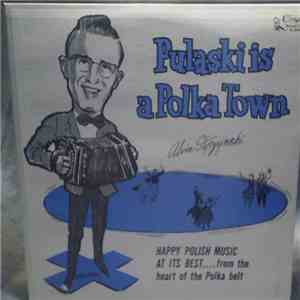 Alvin Styczynski - Pulaski Is A Polka Town mp3 album