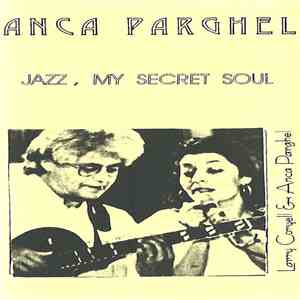 Anca Parghel - Jazz, My Secret Soul mp3 album
