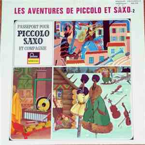 André Popp / Jean Broussolle / François Périer - Les Aventures De Piccolo Et Saxo- 2 - Passeport Pour Piccolo Saxo Et Cie mp3 album