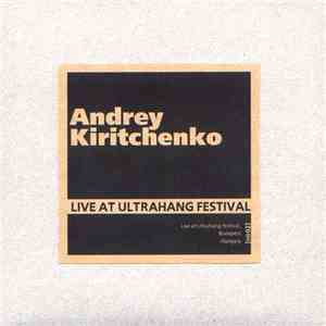 Andrey Kiritchenko - Live At Ultrahang Festival mp3 album