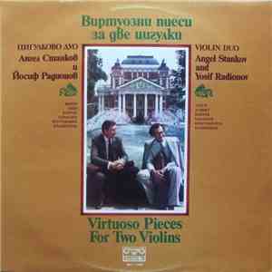 Angel Stankov And Yosif Radionov - Virtuoso Pieces For Two Violins = Виртуозни Пиеси За Две Цигулки mp3 album