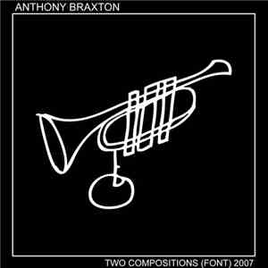 Anthony Braxton - Two Compositions (Festival Of New Trumpet Music) 2007 mp3 album