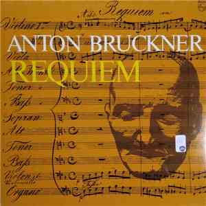 Anton Bruckner, Adele Haas, Sylvia Wade, Björn Maseng, Leopold Spitzer, Chor Und Orchester Von St. Augustin, Wien, Martin Haselböck, Friedrich Wolf  - Requiem mp3 album
