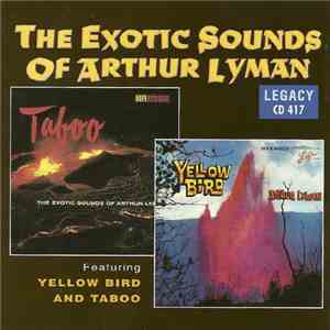 Arthur Lyman - The Exotic Sounds Of Arthur Lyman - Featuring Yellow Bird And Taboo mp3 album
