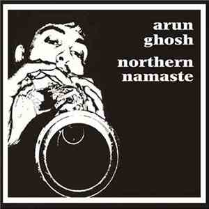 Arun Ghosh - Northern Namaste mp3 album