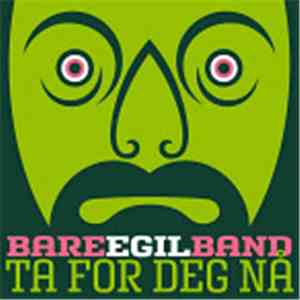 Bare Egil Band - Ta For Deg Nå mp3 album