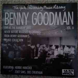 Benny Goodman - Yale University Music Library Benny Goodman Live At The Rainbow Grill Volume 6 mp3 album
