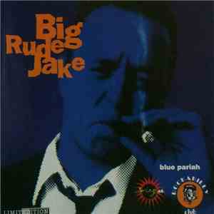 Big Rude Jake - Blue Pariah mp3 album