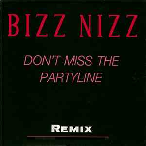 Bizz Nizz - Don't Miss The Partyline (Remix) mp3 album