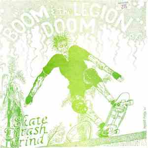 Boom & The Legion Of Doom - Skate Thrash Grind mp3 album