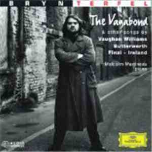 Bryn Terfel, Malcolm Martineau - The Vagabond & Other Songs By Vaughan Williams, Butterworth, Finzi, Ireland mp3 album