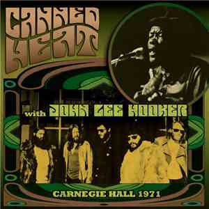 Canned Heat With John Lee Hooker - Carnegie Hall 1971 mp3 album