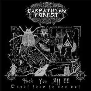 Carpathian Forest - Fuck You All !!!! - Caput Tuum In Ano Est mp3 album