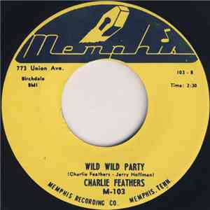 Charlie Feathers - Wild Wild Party / Today And Tomorrow mp3 album