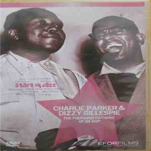 Charlie Parker & Dizzy Gillespie - The Founding Fathers Of Be Bop mp3 album