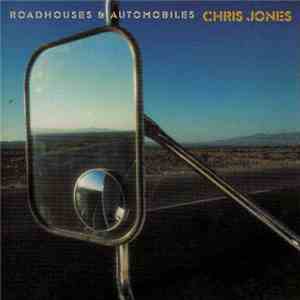 Chris Jones  - Roadhouses & Automobiles mp3 album