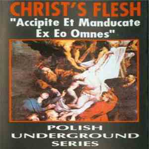 Christ's Flesh - Accipite Et Manducate Ex Eo Omnes mp3 album