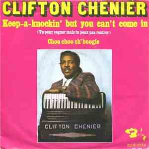Clifton Chenier - Keep-A-Knockin' But You Can't Come In (Tu Peux Cogner Mais Tu Peux Pas Rentrer) mp3 album