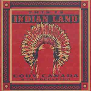 Cody Canada & The Departed - This Is Indian Land mp3 album