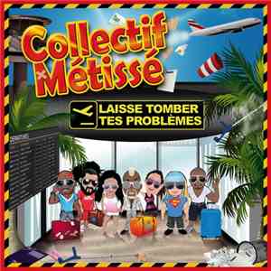 Collectif Métissé - Laisse Tomber Tes Problèmes mp3 album
