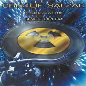 Cristof Salzac - Alive & Mixing : Mixed Live At The Space Opera mp3 album