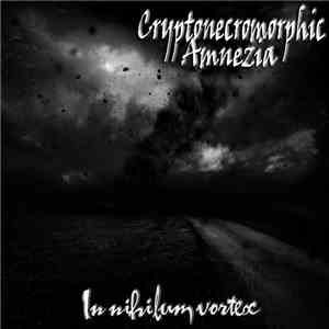 Cryptonecromorphic Amnezia - In Nihilum Vortex mp3 album