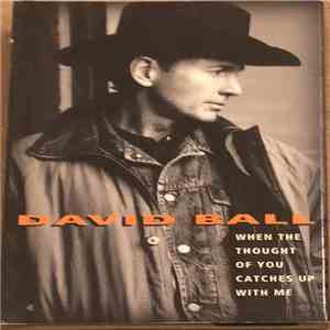 David Ball  - When The Thought Of You Catches Up With Me mp3 album