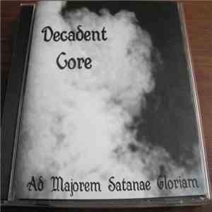 Decadent Core - Ad Majorem Satanae Gloriam mp3 album