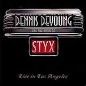Dennis DeYoung - Dennis DeYoung And The Music Of Styx - Live In Los Angeles mp3 album