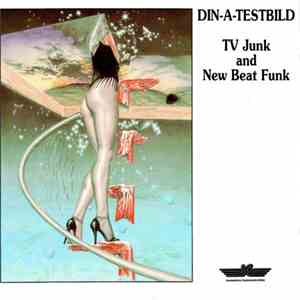 Din-A-Testbild - TV Junk And New Beat Funk mp3 album