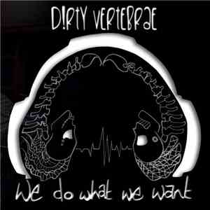 Dirty Vertebrae - We Do What We Want mp3 album