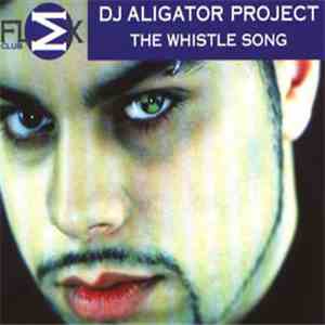 DJ Aligator Project - The Whistle Song mp3 album