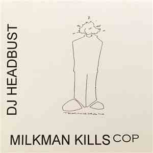 DJ Headbust - Milkman Kills Cop mp3 album