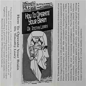Dr. Timothy Leary - How To Operate Your Brain mp3 album