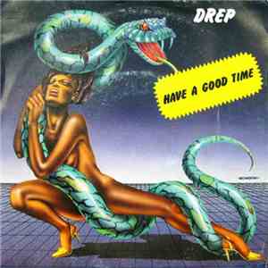 Drep - Have A Good Time mp3 album