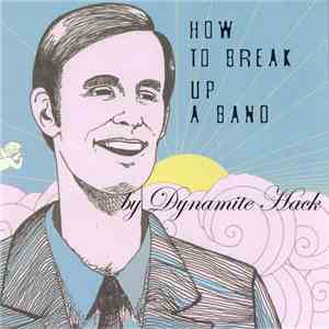 Dynamite Hack - How to Break Up a Band mp3 album