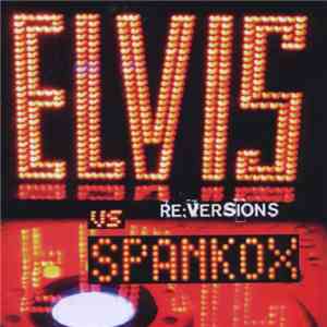Elvis Vs Spankox - Re:Versions mp3 album